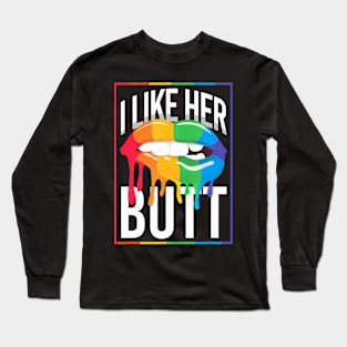 Lgbt Pride Rainbow I Like Her Butt Mouth Lips Long Sleeve T-Shirt